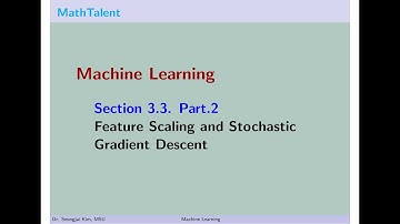 MathTalent Machine Learning Section 3.3 Part 2 Feature Scaling and Stochastic Gradient Descent