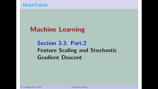 MathTalent Machine Learning Section 3.3 Part 2 Feature Scaling and Stochastic Gradient Descent Wealth