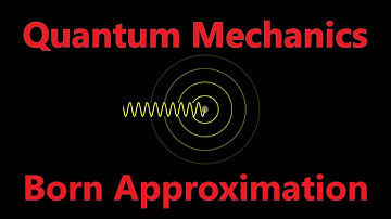 Born Approximation Method | Quantum Mechanics
