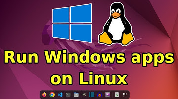 How To Run Windows Apps On Linux