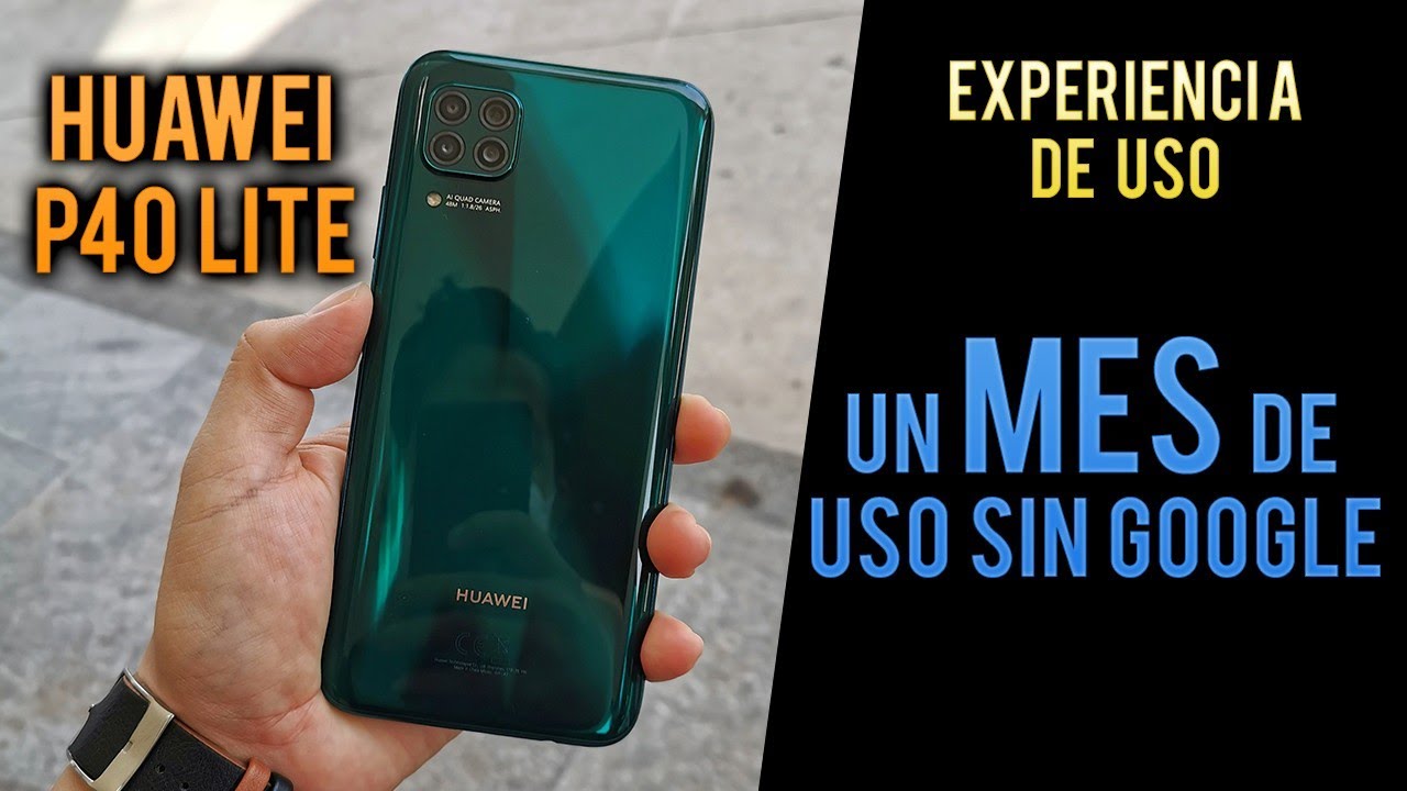 Huawei P40 Lite experiencia de uso | Un mes sin Google - YouTube