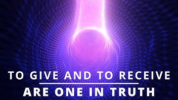 ACIM Lesson 108 To give and to receive are one in Truth