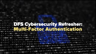 DFS Cybersecurity Regulation Refresher: Multi-Factor Authentication