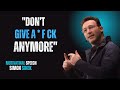 "DON'T GIVE A *CK ANYMORE" SIMON SINEK BEST MOTIVATIANL SPEECH ||