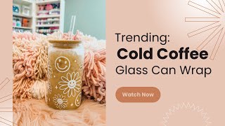 Trending: Cold Coffee Glass Wrap