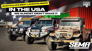 LOST AT SEA? SEMA 2022 - The Land Cruisers almost didn't make it.