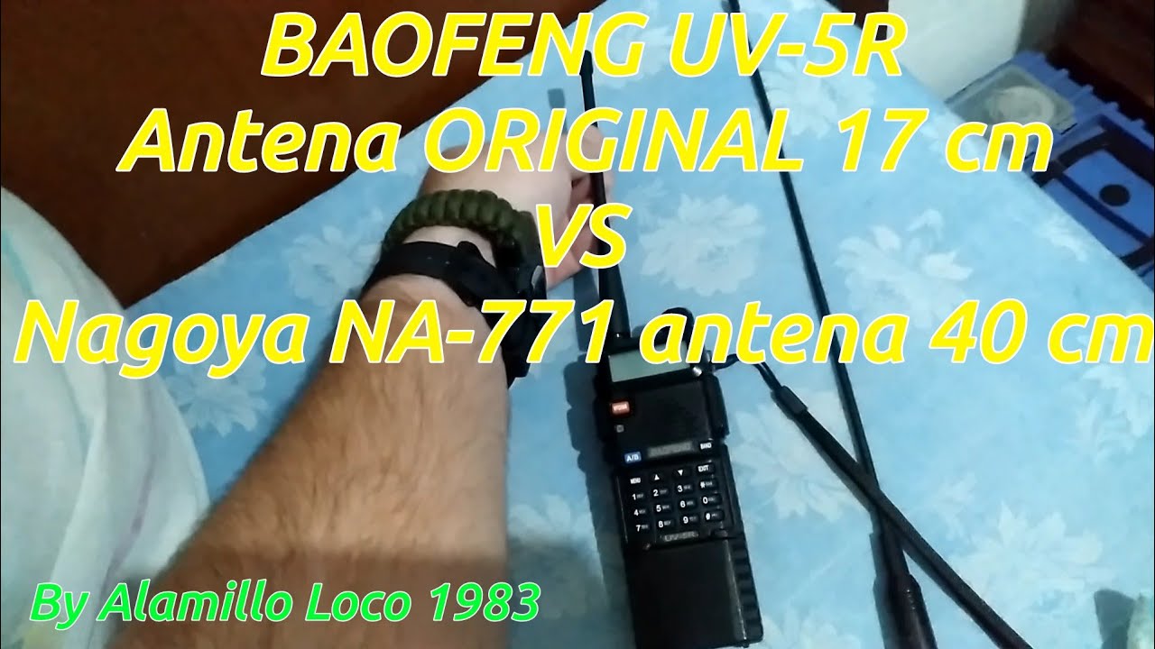 Baofeng Uv 5r Antena Original Vs Nagoya Na 771 Youtube