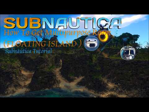 How To Get Multipurpose Room ( FLOATING ISLAND ) | Subnautica Tutorial ...