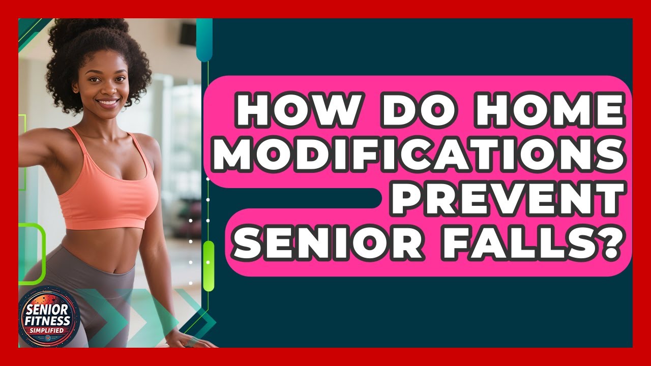 How Do Home Modifications Prevent Senior Falls? - Senior Fitness ...
