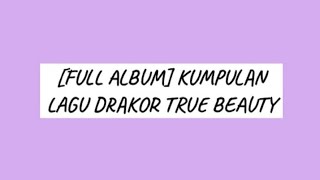 Download lagu  Full Album  Kumpulan Lagu Drakor True Beauty mp3