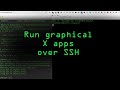 Run Graphical X Applications Over SSH [Tutorial]