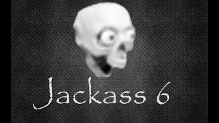 JACKASS 6   