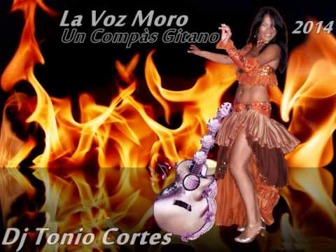 La Voz Moro y Un Compàs Gitano Dj Tonio Cortes 2014