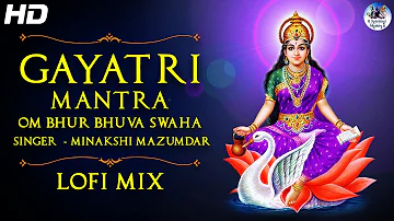 Slowed + Lofi Song - Powerful Gayatri Mantra 108 Times | Om Bhur Bhuva Swaha ~ गायत्री मंत्र
