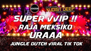 Download lagu Dj Jungle Dutch Terbaru 2022 | Dj Raja Meksiko X Uraaa Jungle Dutch Viral Tik To mp3