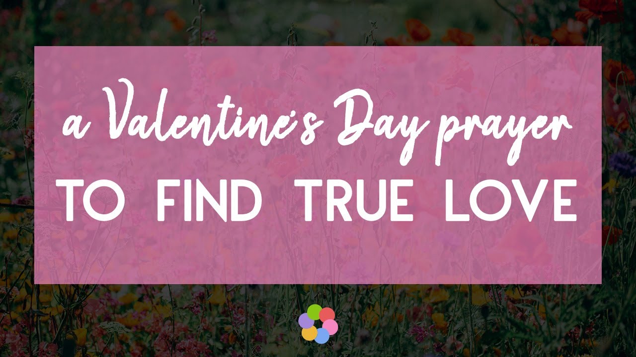 A Valentine's Day Prayer to Find True Love - YouTube