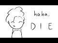 haha die [animatic]