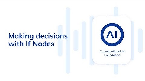 Cognigy.AI Foundation Training #4: Making decisions with If Nodes