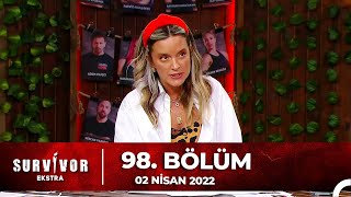 Survivor Ekstra 98. Bölüm 2 Haziran 2022