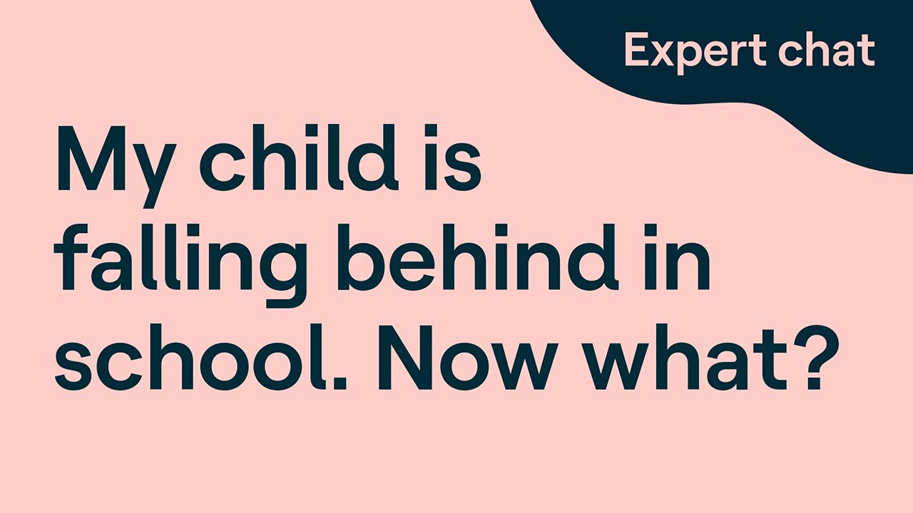 My Child Is Falling Behind in School. Now What?