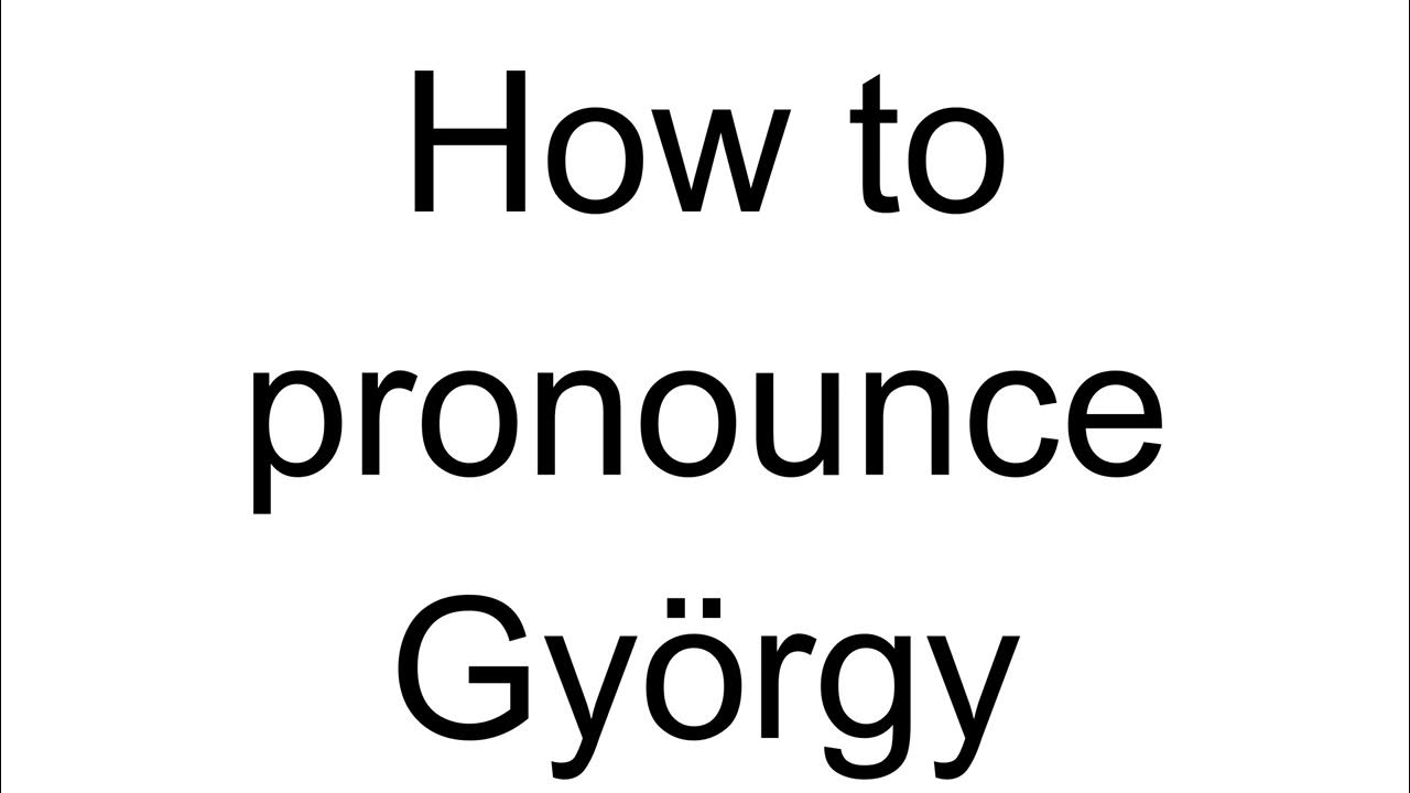 How to Pronounce György (Hungarian) YouTube