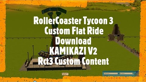 RollerCoaster Tycoon 3 Custom Flat Ride Download KAMIKAZI V2 Rct3 Custom Content