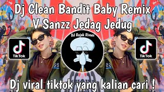 DJ CLEAN BANDIT V SANZZ | DJ TORA TORA X CLEAN BANDIT VIRAL TIKTOK || DJ JEDAK JEDUK