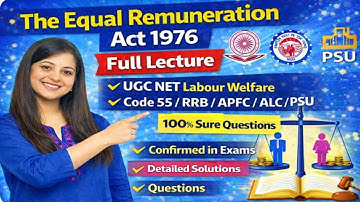 The Equal Remuneration Act 1976 Full Lecture | UGC NET Labour Welfare | Code 55/RRB / APFC/ ALC/ PSU