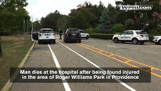 VIDEO NOW: Man dies at the hospital after being found injured near Roger Williams Park