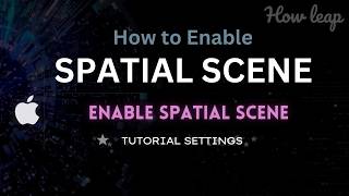 How to Enable Spatial Scene in iPhone Photos (iOS 26)?