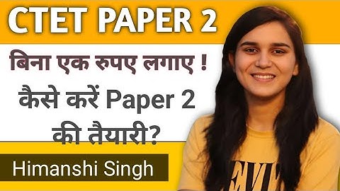 CTET PAPER 2 preparation guide by Himanshi Singh
