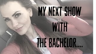 My Next Show With The Bachelor ;)