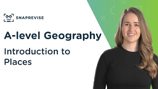 Introduction to Places | A-level Geography | OCR, AQA, Edexcel