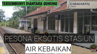 PESONA EKSOTIS STASIUN CIRAHAYU