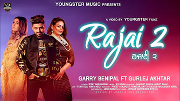 Rajai 2 - Garry Benipal| Gurlez Akhtar (Full Video)New Punjabi Songs 2019 |Latest Punjabi Songs 2019