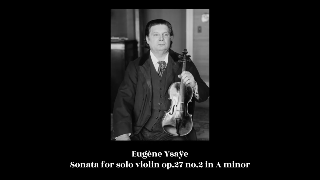 Eugène Ysaÿe - Sonata for solo violin op.27 no.2 in A minor - YouTube