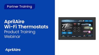 AprilAire Wi-Fi Thermostats Product Training Webinar (Recorded February 2020) screenshot 2