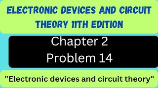 Electronics chapter 2 problem 14 | Electronic devices and circuit theory problems chapter 2 | proble