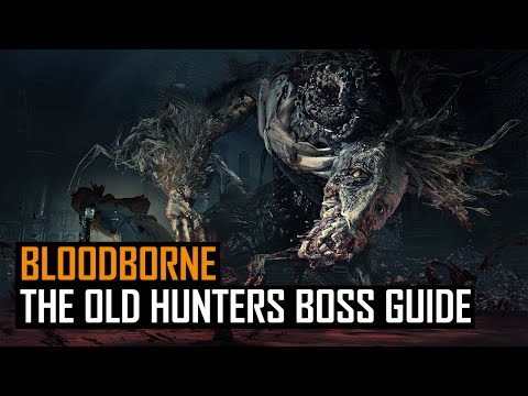 Bloodborne The Old Hunters - Boss guide