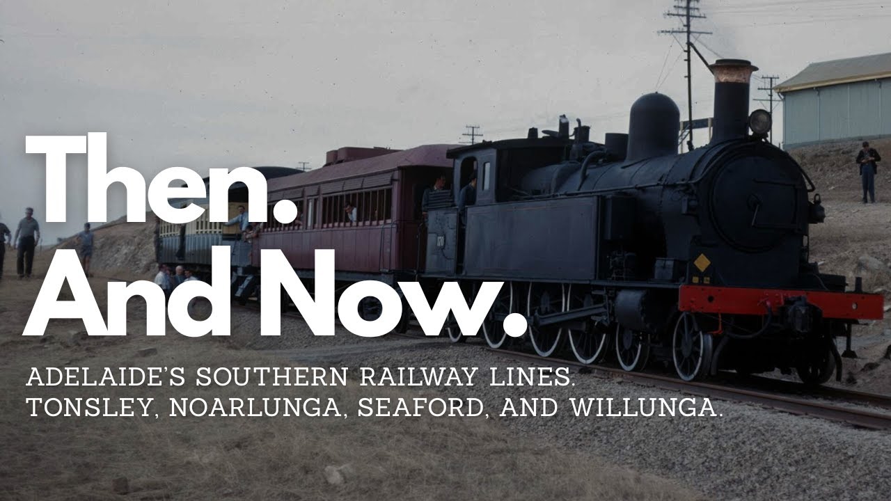Adelaide’s Southern Railways – Goodwood to Tonsley, Hallett Cove, Noarlunga, Seaford, and Willunga.