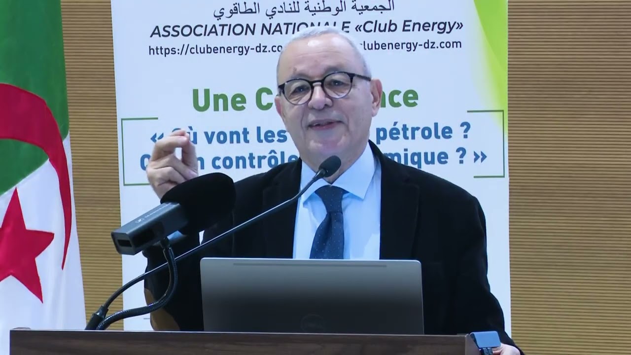 "Où vont les prix du pétrole ?" Conférence de M. Sadek BOUSSENA