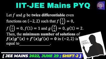 Let f and g be twice differentiable even functions on (-2,2) such that f(1/4)=0, f(1/2)=0, f(1) AoD