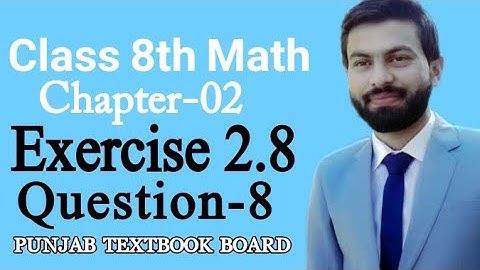 Class 8th Math Unit 2 Exercise 2.8 Q8-8th Class Mathematics Unit 2 Exercise 2.8 Q8-E.X 2.8-PTB