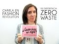 Hablando de Zero Waste | Cero Residuos en Fashion Revolution Murcia 2017 - Orgranico