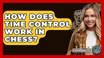 How Does Time Control Work In Chess? - The Board Game Xpert