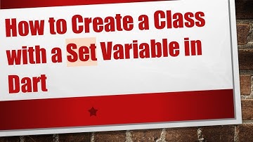 How to Create a Class with a Set Variable in Dart