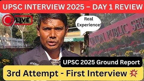 UPSC Interview 2025 Day 1 Full Review | Students Experience & Questions Asked
