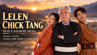 LELEN CHICK TANG 🎞️| Old Ladakhi Song | Padma Shri Morup Namgyal | Culture of Ladakh