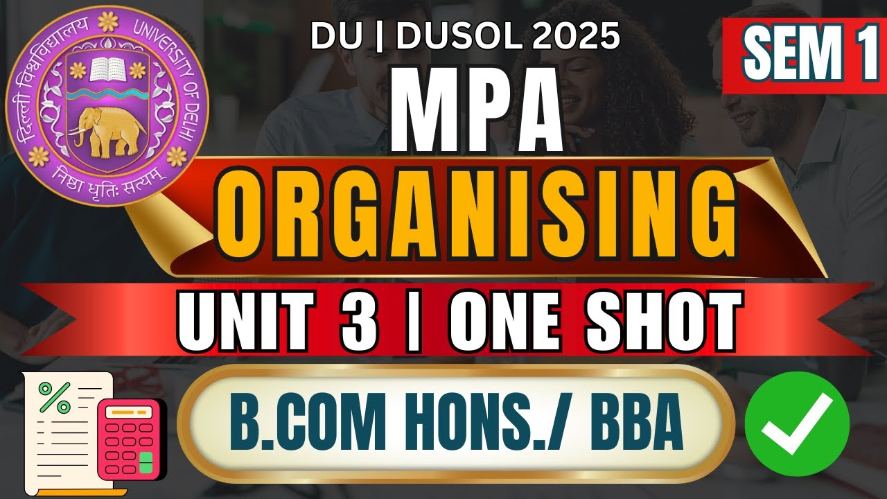 MPA | Management Principles and Applications Unit 3 – Organising | One Shot Lecture | BCom Sem 1 DU