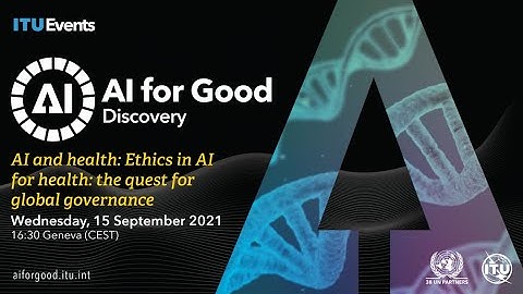 Ethics in AI for Health: the quest for global governance | Effy Vayena ETH | AI FOR GOOD DISCOVERY